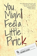 Cover: You Might Feel a Little Prick - FriesenPress