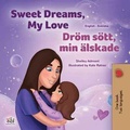 Cover: Sweet Dreams, My Love Dr&ouml;m s&ouml;tt, min &auml;lskade (English Swedish Bilingual Collection) - English Swedish Bilingual Collection