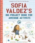 Cover: Sofia Valdez's Big Project Book for Awesome Activists - Abrams Books for Young Readers