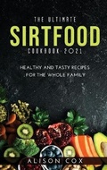 Cover: The Ultimate Sirtfood Cookbook 2021 - Alison Cox