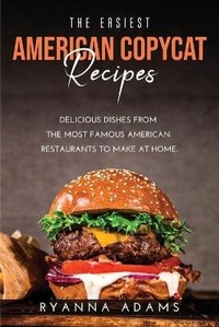 Abbildung von: The Easiest American Copycat Recipes - Ryanna Adams