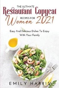 Cover: The Ultimate Restaurant Copycat Recipes for Women 2021 - Emily Harris