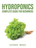 Cover: Hydroponics Complete Guide for Beginners - George Wood