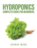 Cover: Hydroponics Complete Guide for Beginners - George Wood