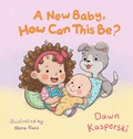 Cover: A New Baby, How Can This Be? - Elk Lake Publishing Inc