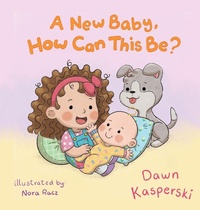 Enlarge image Cover: A New Baby, How Can This Be? - Elk Lake Publishing Inc