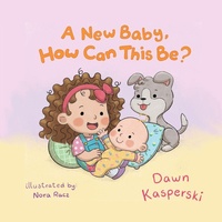 Enlarge image Cover: A New Baby, How Can This Be? - Elk Lake Publishing Inc