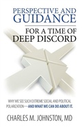 Cover: Perspective and Guidance for a Time of Deep Discord: Why We See Such Extreme Social and Political Polarization-and What We Can Do About It - ICD Press