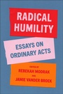 Cover: Radical Humility - Belt Publishing