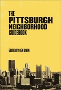 Cover: The Pittsburgh Neighborhood Guidebook - Belt Publishing