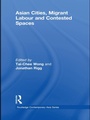 Cover: Asian Cities, Migrant Labor and Contested Spaces - Routledge
