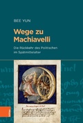 Cover: Wege zu Machiavelli - B&ouml;hlau