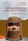 Cover: Geschichtskultur durch Restitution? - Böhlau