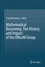 Cover: Mathematical Reasoning: The History and Impact of the DReaM Group - Springer