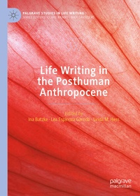 Enlarge image Cover: Life Writing in the Posthuman Anthropocene - Palgrave Macmillan