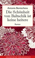 Cover: Die Sch&ouml;nheit von Baltschik ist keine heitere - Frankfurter Verlagsanstalt