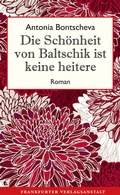 Cover: Die Sch&ouml;nheit von Baltschik ist keine heitere - Frankfurter Verlagsanstalt