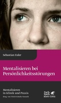 Cover: Mentalisieren bei Pers&ouml;nlichkeitsst&ouml;rungen (Mentalisieren in Klinik und Praxis, Bd. 6) - Klett-Cotta