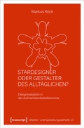 Cover: Stardesigner oder Gestalter des Allt&auml;glichen? - transcript