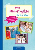 Cover: Neue Mini-Projekte f&uuml;r 3 - 6 Jahre - Kaufmann Verlag