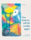 Cover: Vom Einhorn soll ich Gr&uuml;&szlig;e sagen - BoD - Books on Demand