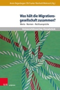 Cover: Was h&auml;lt die Migrationsgesellschaft zusammen? - V&R unipress