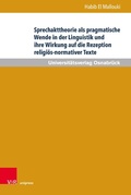 Cover: Sprechakttheorie als pragmatische Wende in der Linguistik und ihre Wirkung auf die Rezeption religi&ouml;s-normativer Texte - V&R unipress