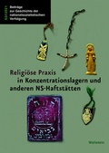 Cover: Religi&ouml;se Praxis in Konzentrationslagern und anderen NS-Haftst&auml;tten - Wallstein