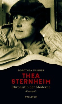 Abbildung von: Thea Sternheim - Chronistin der Moderne - Wallstein