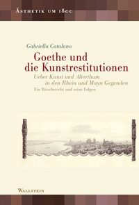 Abbildung von: Goethe und die Kunstrestitutionen - Wallstein