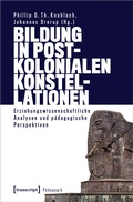Cover: Bildung in postkolonialen Konstellationen - transcript