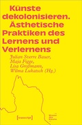 Bild: Künste dekolonisieren - transcript