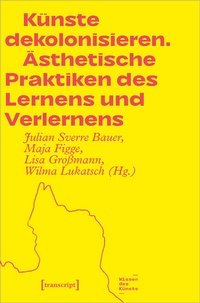 Abbildung von: Künste dekolonisieren - transcript