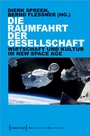 Cover: Die Raumfahrt der Gesellschaft - transcript