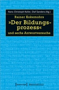 Cover: Rainer Kokemohrs &raquo;Der Bildungsprozess&laquo; und sechs Antwortversuche - transcript