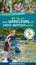 Cover: Naturzeit mit Kindern: Wie ihr aus einer Wanderung ein Kinder-Abenteuer macht - Naturzeit Reiseverlag