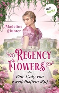 Cover: Regency Flowers - Eine Lady von zweifelhaftem Ruf: Rarest Blooms 3 - dotbooks