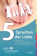 Cover: Die 5 Sprachen der Liebe f&uuml;r das Familienleben mit Behinderung - Francke-Buch
