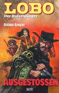 Cover: Lobo - Der Einzelg&auml;nger 01: Ausgesto&szlig;en - Blitz Verlag