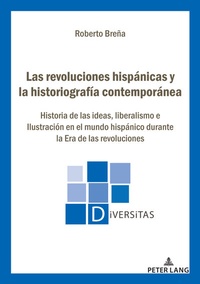 Abbildung von: Las revoluciones hispánicas y la historiografía contemporánea - Peter Lang Verlag