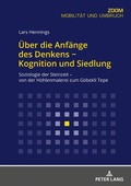Cover: &Uuml;ber die Anf&auml;nge des Denkens - Kognition und Siedlung - Peter Lang Verlag