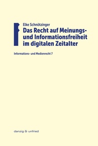 Abbildung von: Das Recht auf Meinungs- und Informationsfreiheit im digitalen Zeitalter - danzig & unfried