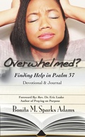 Cover: Overwhelmed? Finding Help in Psalm 37 Devotional & Journal - Write the Vision Publishing LLC