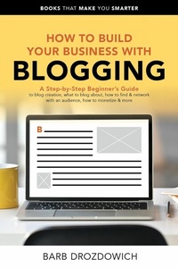 Abbildung von: How to Build Your Business With Blogging (Books That Make You Smarter) - Books That Make You Smarter