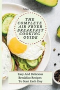 Cover: The Complete Air Fryer Breakfast Cooking Guide - Next Level Publishing LTD