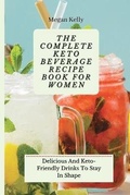 Cover: The Complete KETO Beverage Recipe Book For Women - Next Level Publishing LTD