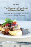 Cover: The Ultimate Air Fryer Lunch & Dinner Cookbook - Next Level Publishing LTD