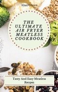 Cover: The Ultimate Air Fryer Meatless Cookbook - Next Level Publishing LTD