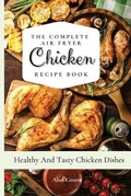 Cover: The Complete Air Fryer Chicken Recipe Book - Next Level Publishing LTD