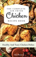 Cover: The Complete Air Fryer Chicken Recipe Book - Next Level Publishing LTD